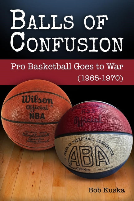 Book cover for Balls of Confusion: Pro Basketball Goes to War (9165-1970)