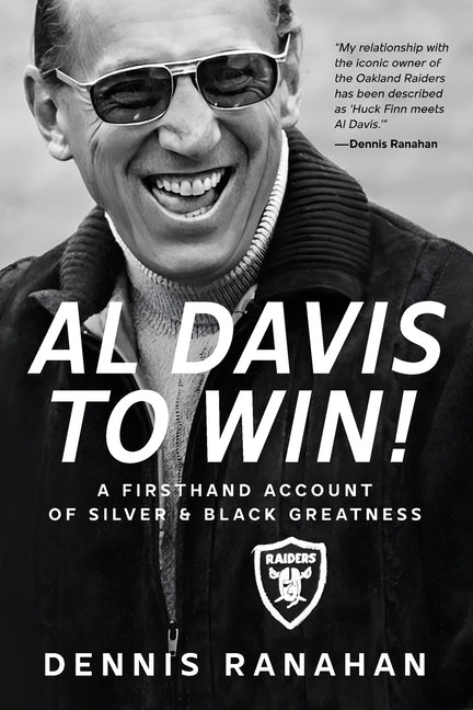 Book cover for Al Davis to Win!: A Firsthand Account Of Silver & Black Greatness
