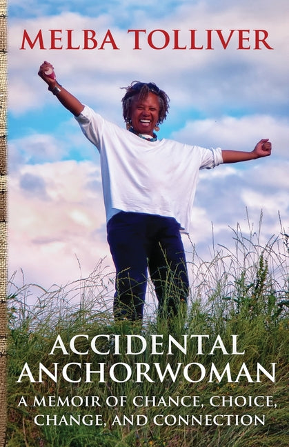 Book cover for Accidental Anchorwoman: A Memoir of Chance, Choice, Change, and Connection