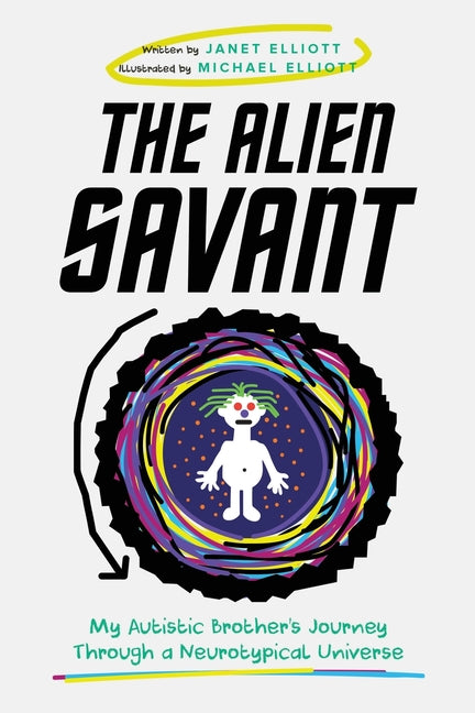 Book cover for Alien Savant: My Autistic Brother's Journey Through a Neurotypical Universe