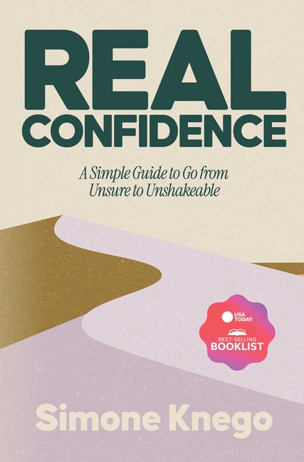 Book cover for Real Confidence: A Simple Guide to Go from Unsure to Unshakeable