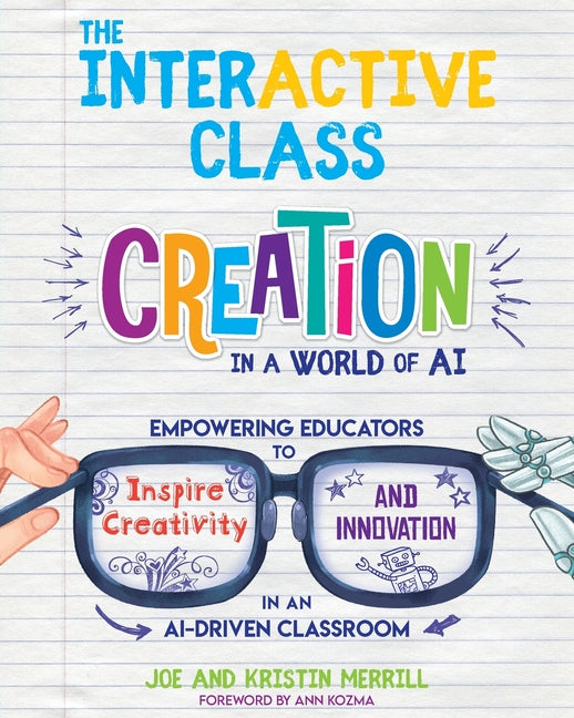 Book cover for InterACTIVE Class: Empowering Educators to Inspire Creativity and Innovation in an AI-Driven Classroom