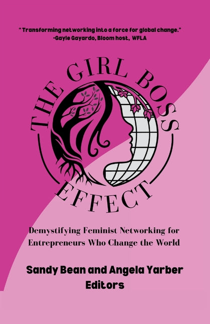 Book cover for Girl Boss Effect: Demystifying Feminist Networking for Entrepreneurs Who Change the World