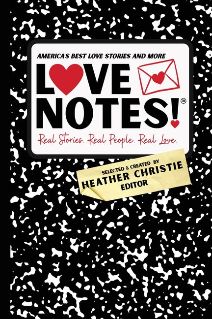 Book cover for LoveNotes! Real Stories. Real People. Real Love.: America's Best Love Stories & More!