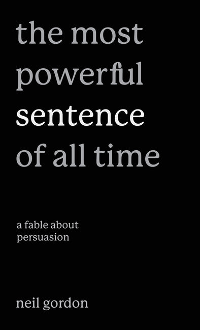 Book cover for Most Powerful Sentence of All Time: A Fable About Persuasion
