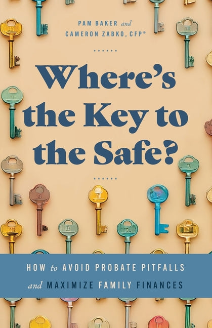 Book cover for Where's the Key to the Safe?: How to Avoid Probate Pitfalls and Maximize Family Finances