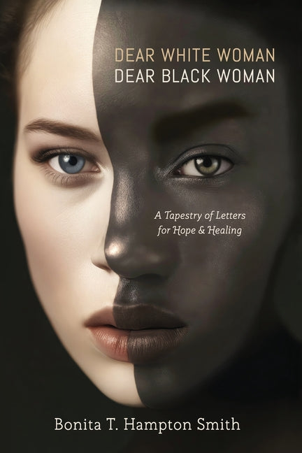 Book cover for Dear White Woman, Dear Black Woman: A Tapestry of Letters for Hope and Healing