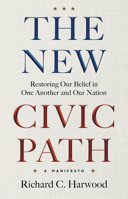 Book cover for New Civic Path: Restoring Our Belief in One Another and Our Nation
