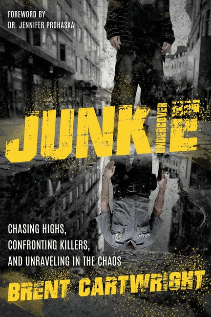 Book cover for Undercover Junkie: Chasing Highs, Confronting Killers, and Unraveling in the Chaos