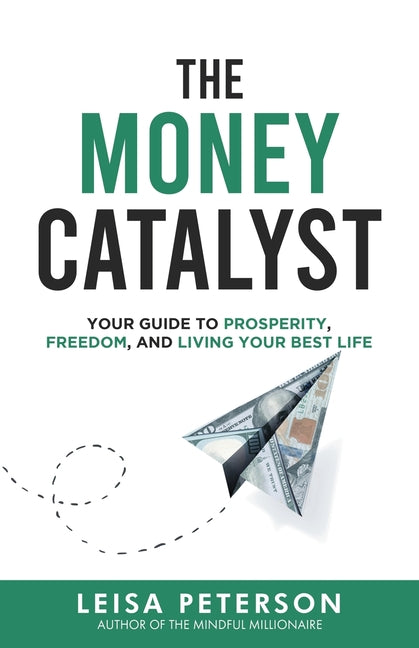 Book cover for Money Catalyst: Your Guide to Prosperity, Freedom, and Living Your Best Life