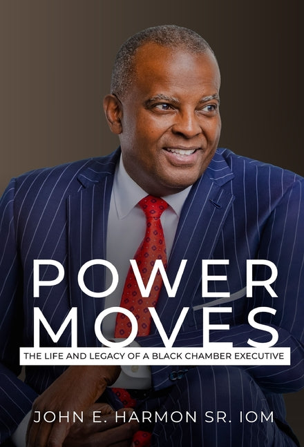 Book cover for Power Moves: The Life and Legacy of a Black Chamber Executive