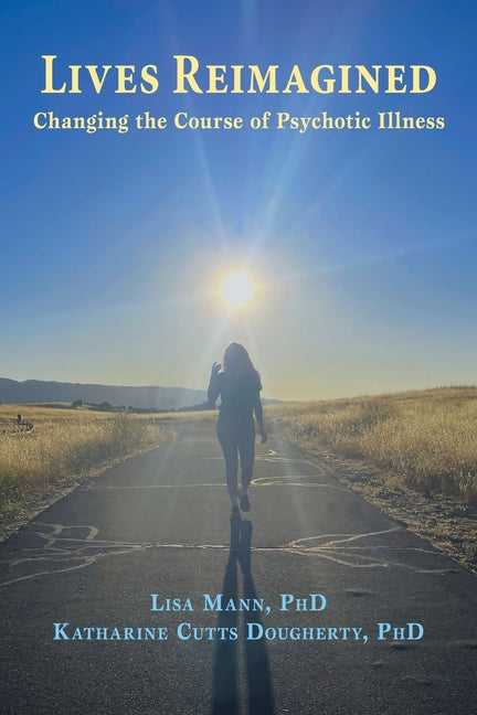 Book cover for Lives Reimagined: Changing the Course of Psychotic Illness