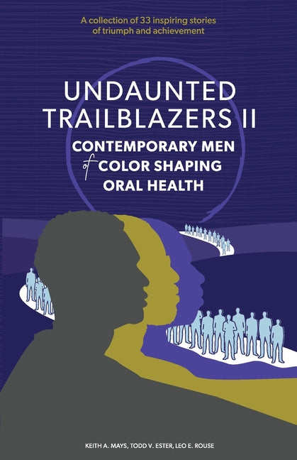 Book cover for Undaunted Trailblazers II: CONTEMPORARY MEN of COLOR SHAPING ORAL HEALTH