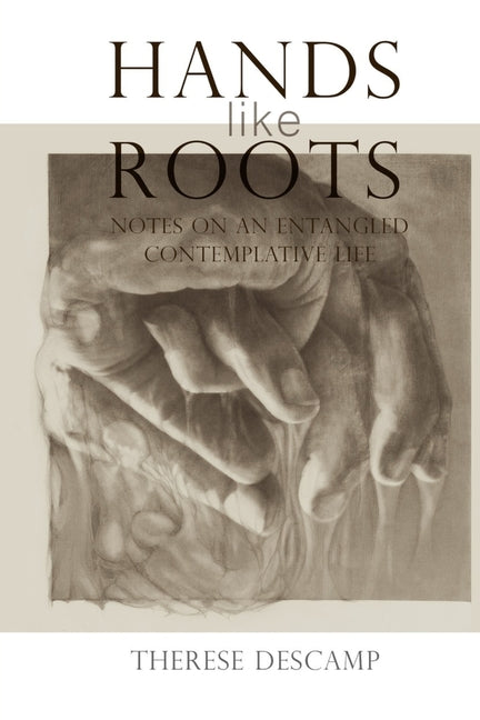 Book cover for Hands Like Roots: Notes on an Entangled Contemplative Life