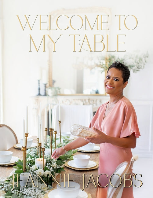 Book cover for Welcome to My Table: A Cookbook of Delicious Recipes, Celebration Menus, and Hosting Inspiration to Bring People Together