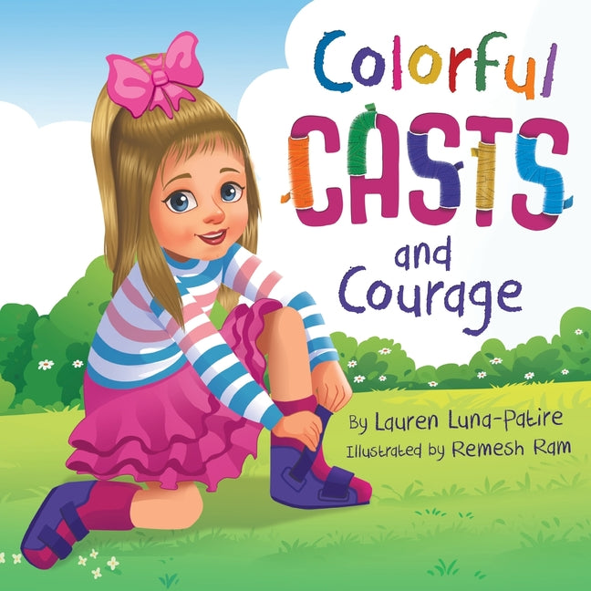 Book cover for Colorful Casts and Courage: A Heartwarming Story About Inclusion, Friendship, and Embracing What Makes Us Unique