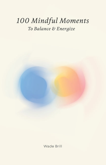 Book cover for 100 Mindful Moments to Balance & Energize: A Holistic Guide to Self-Care and Inner Strength