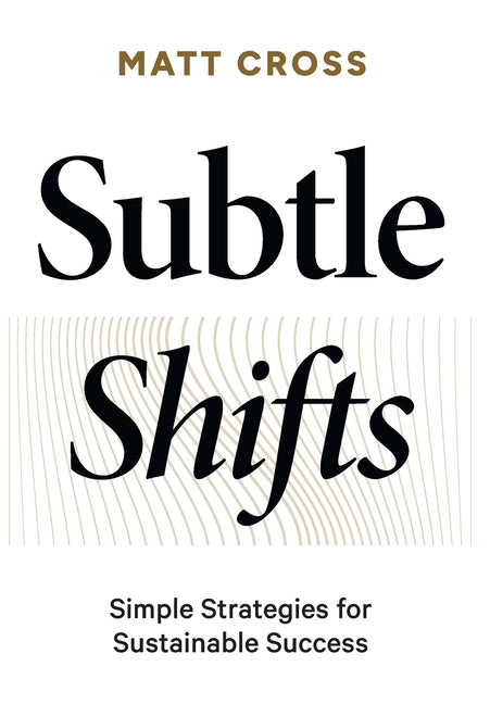 Book cover for Subtle Shifts: Simple Strategies for Sustainable Success