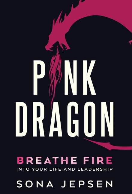 Book cover for Pink Dragon: Breathe Fire Into Your Life and Leadership