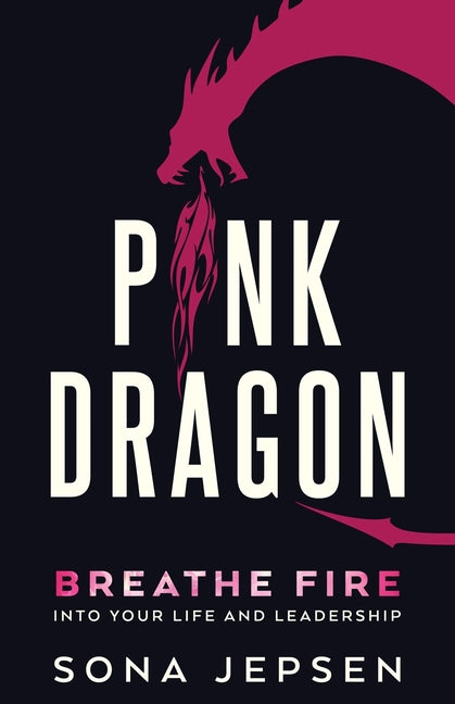 Book cover for Pink Dragon: Breathe Fire Into Your Life and Leadership