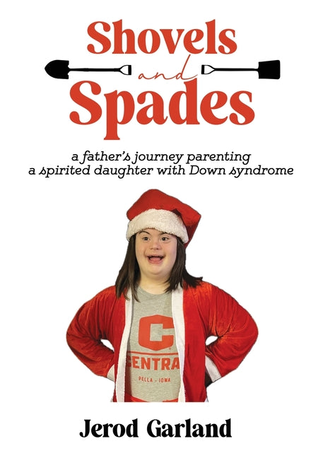 Book cover for Shovels and Spades: a father's journey parenting a spirited daughter with Down Syndrome