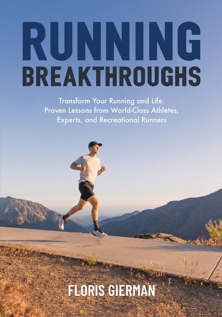 Book cover for Running Breakthroughs: Transform Your Running and Life: Proven Lessons from World-Class Athletes, Experts, and Recreational Runners
