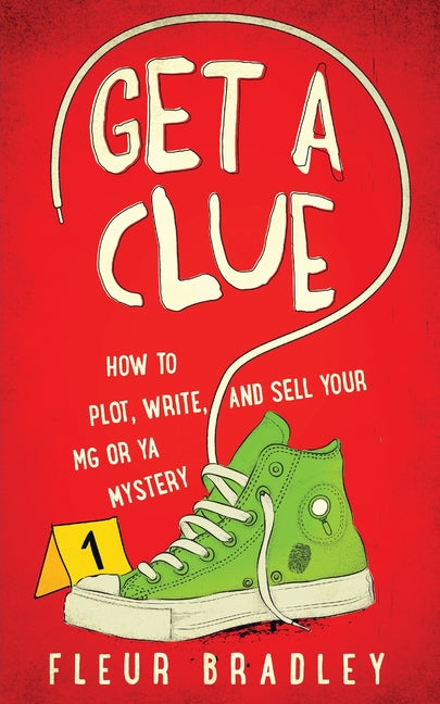 Book cover for Get a Clue: How to Plot, Write, and Sell Your MG or YA Mystery