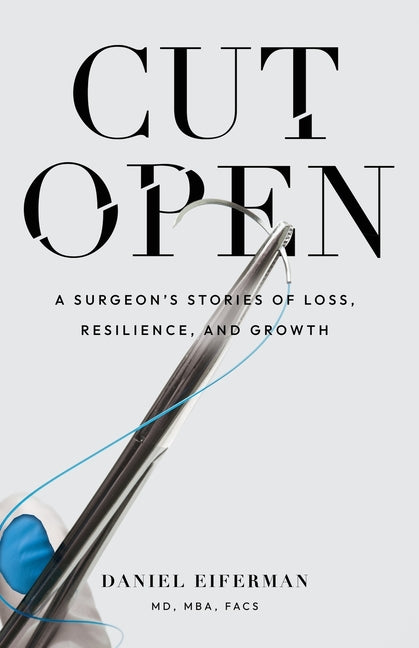 Book cover for Cut Open: A Surgeon's Stories of Loss, Resilience, and Growth