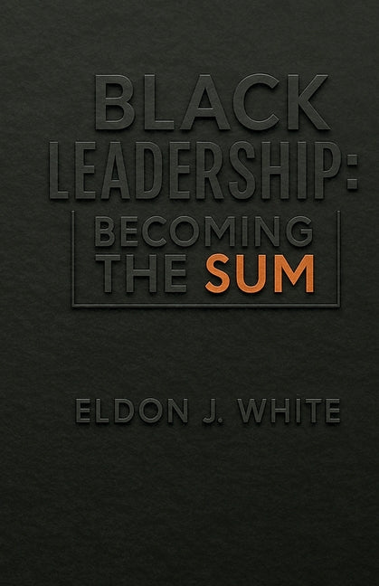 Book cover for Black Leadership: Becoming the Sum