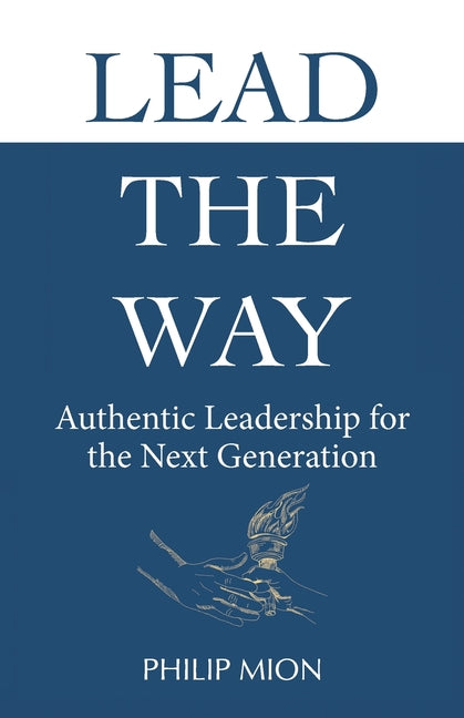 Book cover for Lead The Way: Authentic Leadership for the Next Generation