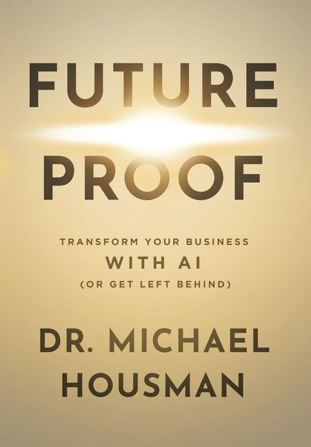 Book cover for Future Proof: Transform your Business with AI (or Get Left Behind)