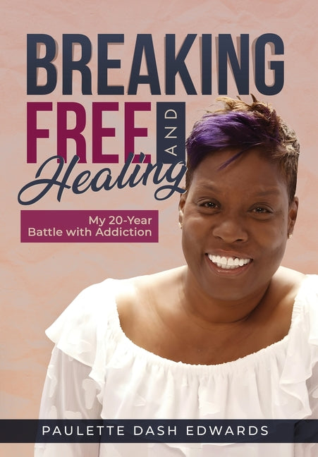 Book cover for Breaking Free and Healing: My 20-Year Battle with Addiction