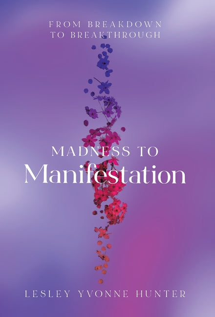 Book cover for Madness to Manifestation: From Breakdown to Breakthrough