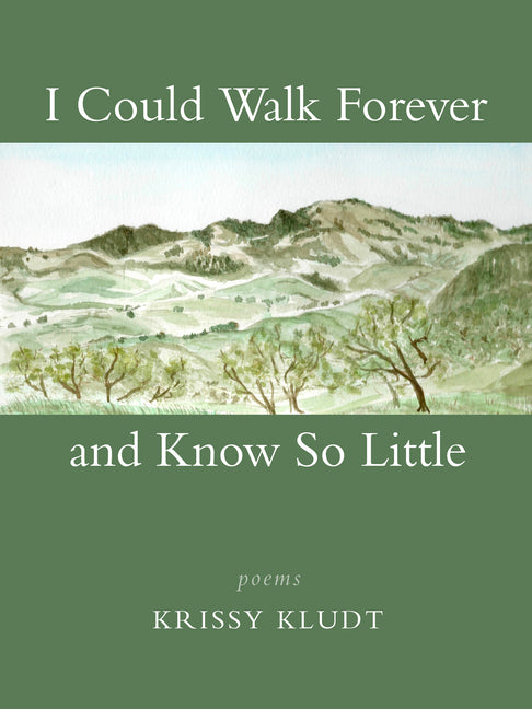 Book cover for I Could Walk Forever and Know So Little: Poems