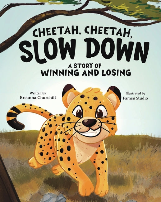 Book cover for Cheetah, Cheetah, Slow Down: A Story of Winning and Losing
