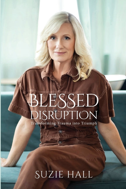 Book cover for Blessed Disruption: Transforming Trauma into Triumph