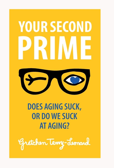 Book cover for Your Second Prime: Does Aging Suck, or Do We Suck at Aging?