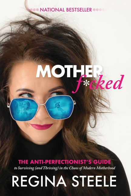 Book cover for Motherf*cked: The Anti Perfectionist's Guide to Surviving (And Thriving) in the Chaos of Modern Motherhood