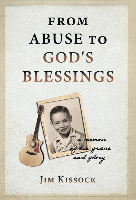 Book cover for From Abuse to God's Blessings: A Memoir of His Grace and Glory