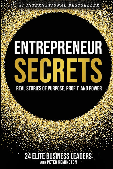 Book cover for Entrepreneur Secrets: Real Stories of Purpose, Profit, and Power