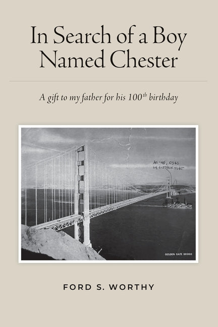 Book cover for In Search of a Boy Named Chester: A gift to my father for his 100th birthday