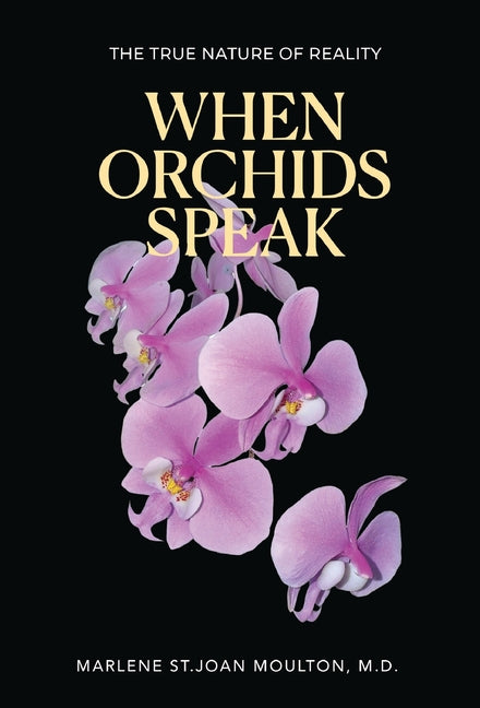Book cover for When Orchids Speak: The True Nature of Reality