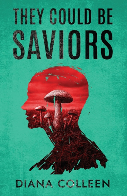 Book cover for They Could Be Saviors: A near-future speculative fiction about billionaire accountability, psychedelic therapy and the fight for our future.