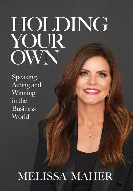 Book cover for Holding Your Own: Speaking, Acting, and Winning in the Business World