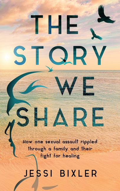 Book cover for Story We Share: How one sexual assault rippled through a family and their fight for healing